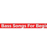 Easy Bass Songs For Beginners In 2024