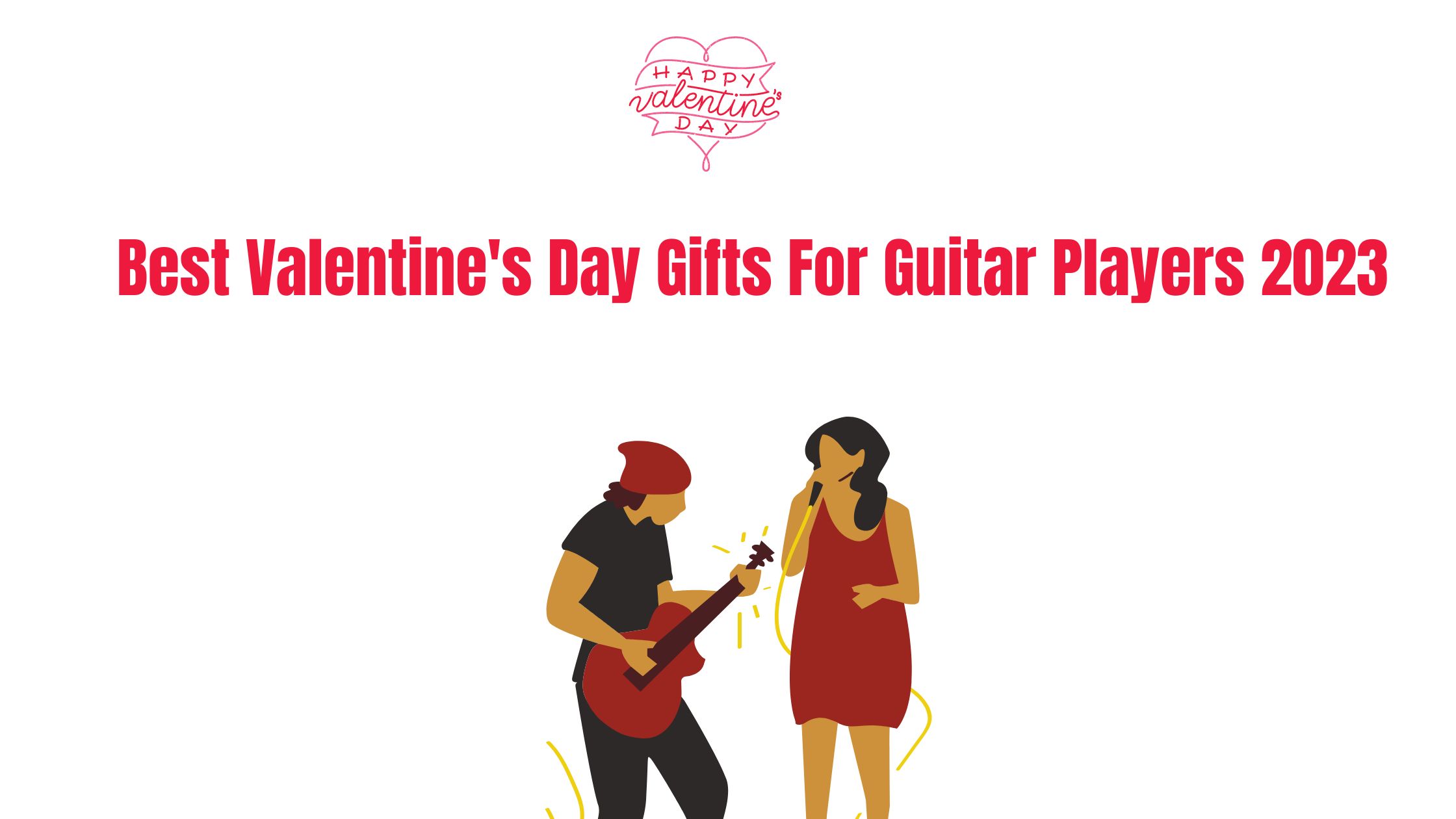 Best Valentine's Day Gifts For Guitar Players 2023